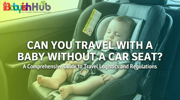 Can you travel with baby without a car seat?