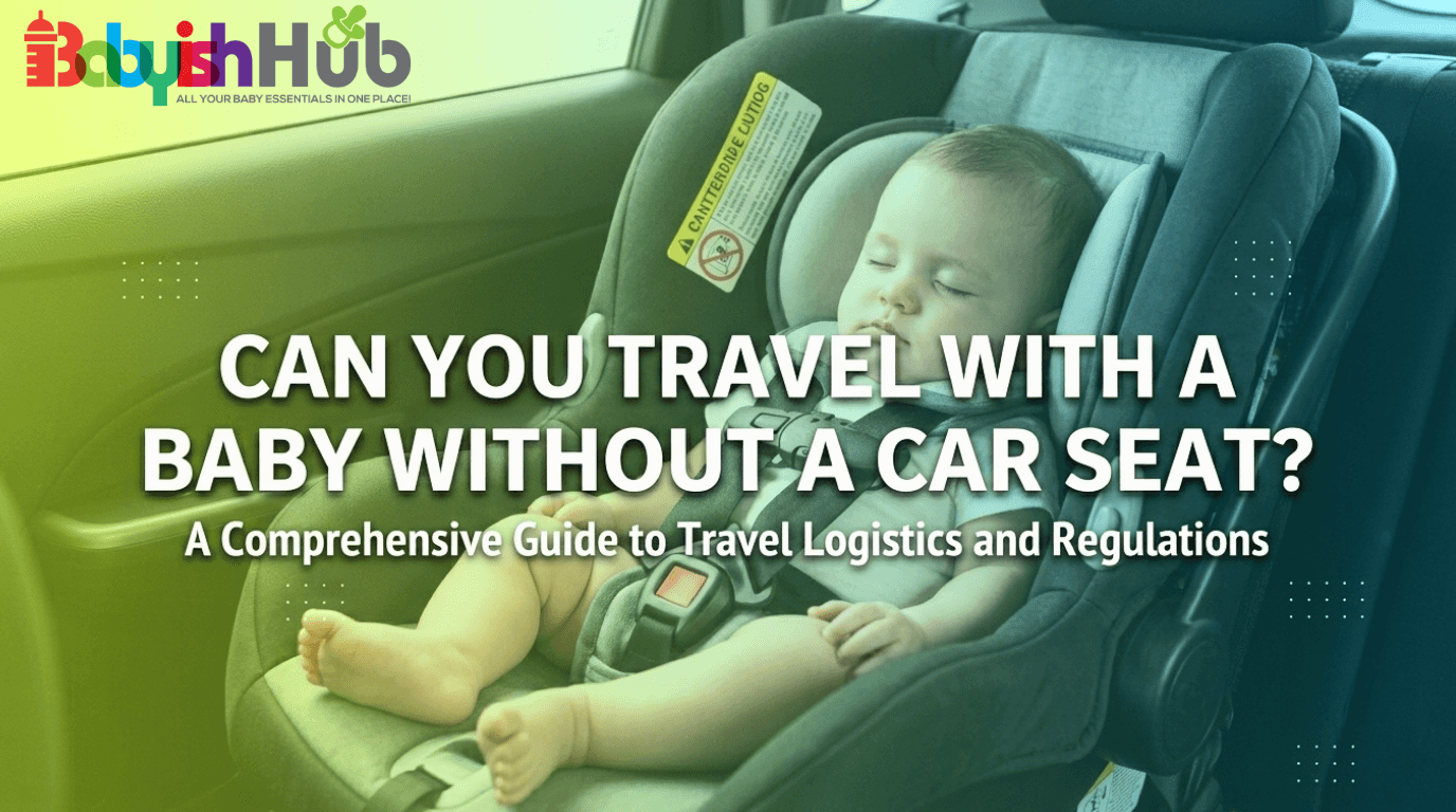 Can you travel with baby without a car seat?