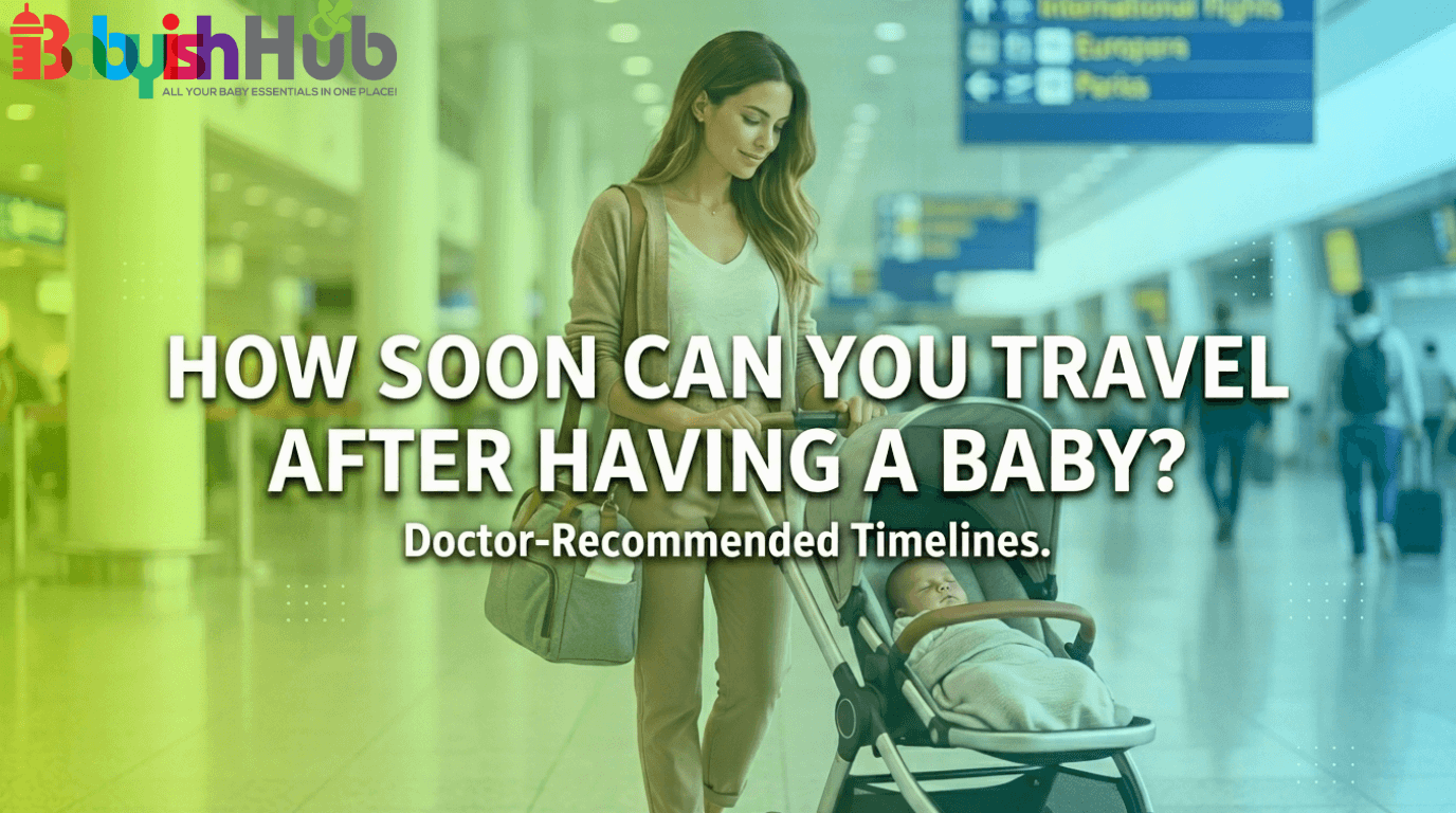 How Soon Can You Travel After Having A Baby