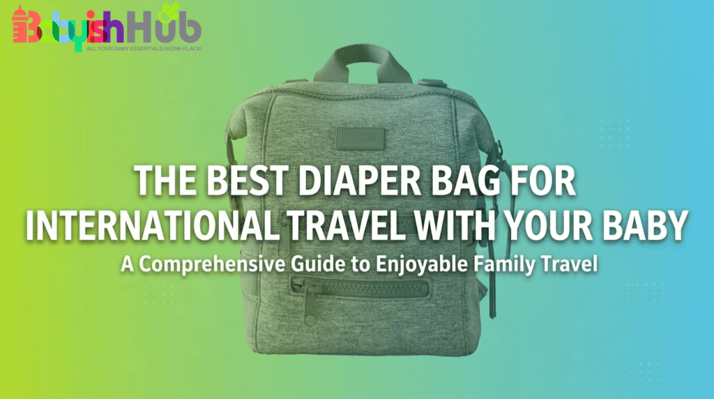 Best Diaper Bag for International Travel