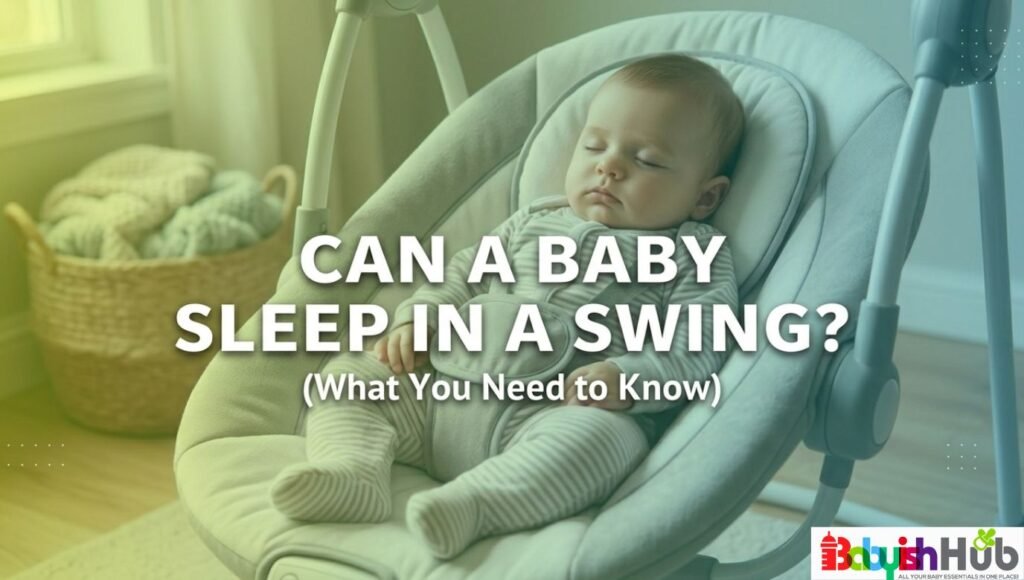 Can a baby sleep in a swing