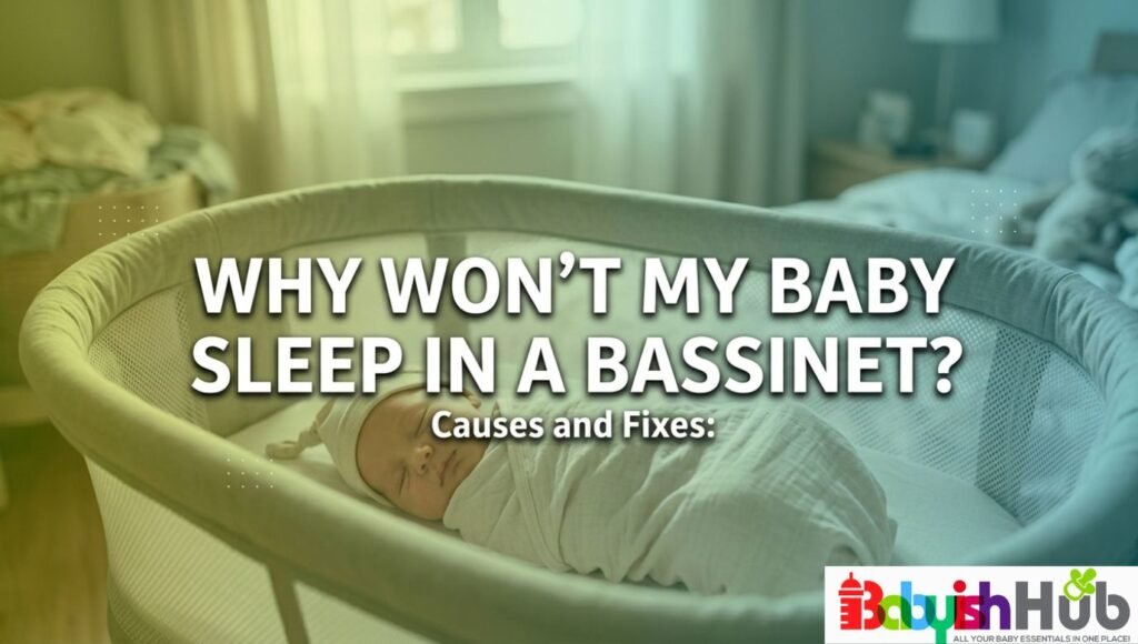 Why Won’t My Baby Sleep In Bassinet